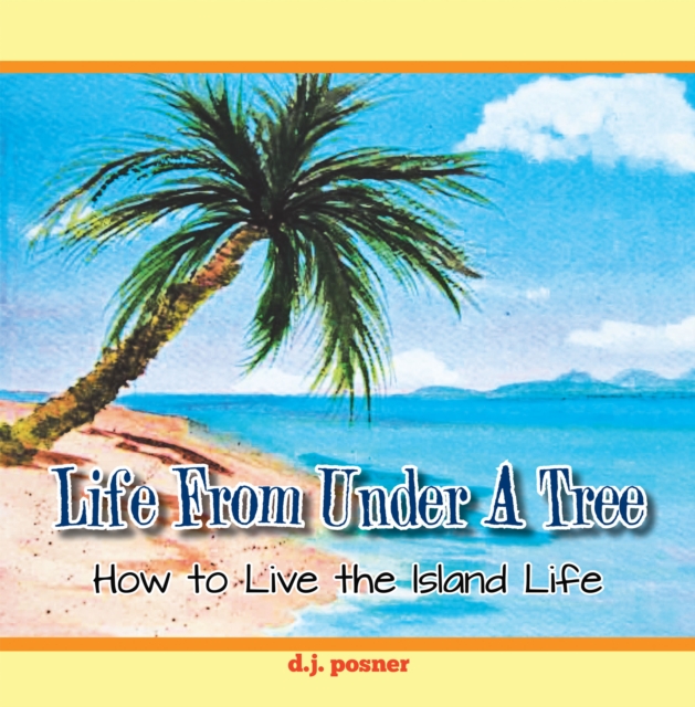 Life from Under a Tree : How to Live the Island Life, EPUB eBook