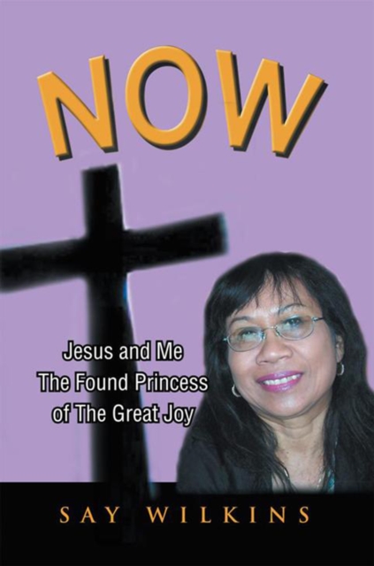 Now : Jesus and Me the Found Princess of the Great Joy, EPUB eBook