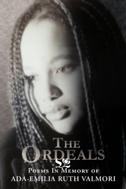 The Ordeals : Poems in Memory of Ada-Emilia Valmori, Paperback / softback Book