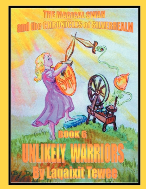 The Magical Swan and the Chronicles of SilverRealm Book 6 : Unlikely Warriors, Paperback / softback Book