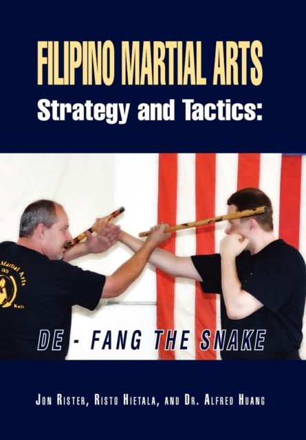 Filipino Martial Arts Strategy and Tactics : De-Fang the Snake, Hardback Book
