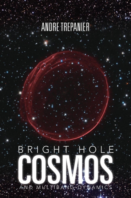 Bright Hole Cosmos : And Multi-Bang Dynamics, Paperback / softback Book