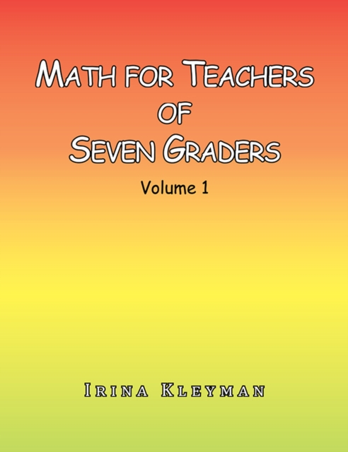 Math for Teachers of Seven Graders : Volume 1, EPUB eBook