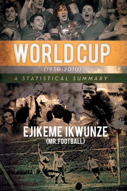 World Cup (1930-2010) : A Statistical Summary, Paperback / softback Book