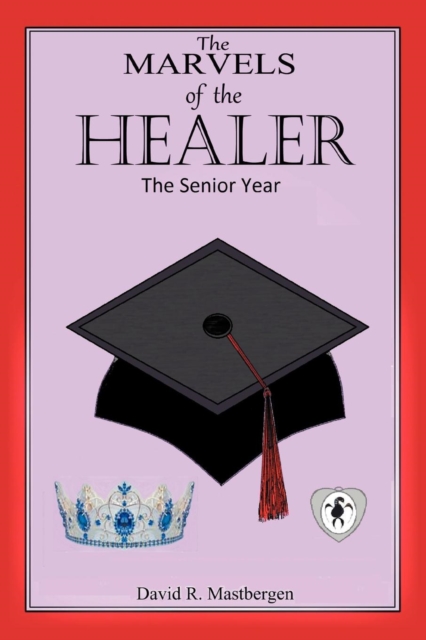 The Marvels of the Healer : The Senior Year, Paperback / softback Book