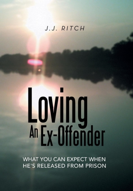 Loving an Ex-Offender : What You Can Expect When He's Released from Prison, Hardback Book