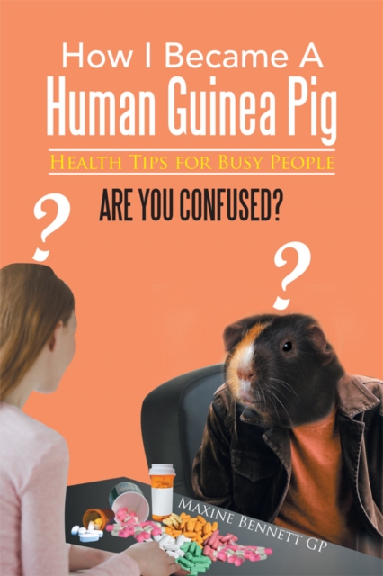 How I Became a Human Guinea Pig : Health Tips for Busy People, EPUB eBook