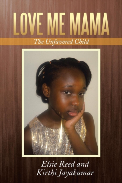 Love Me Mama : The Unfavored Child, Paperback / softback Book