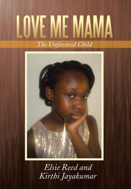 Love Me Mama : The Unfavored Child, Hardback Book