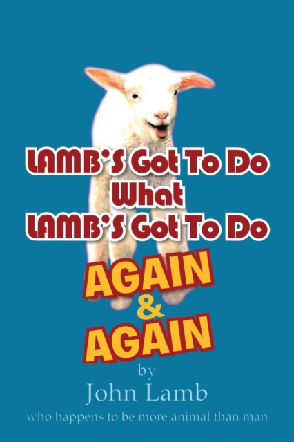 Lamb's Got to Do What Lamb's Got to Do Again & Again, Paperback / softback Book