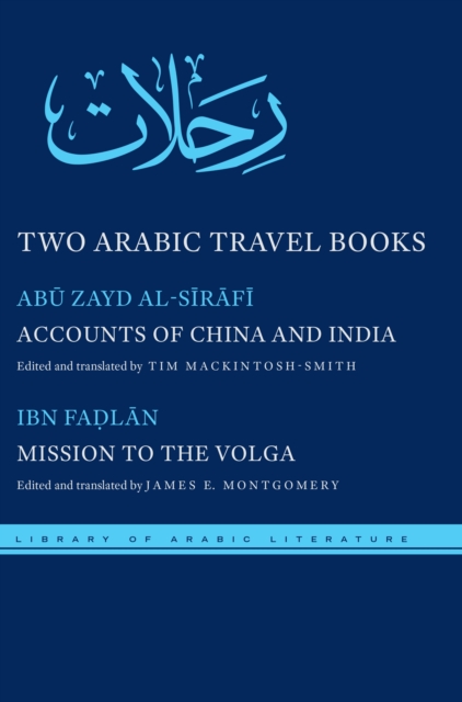 Two Arabic Travel Books : Accounts of China and India and Mission to the Volga, EPUB eBook