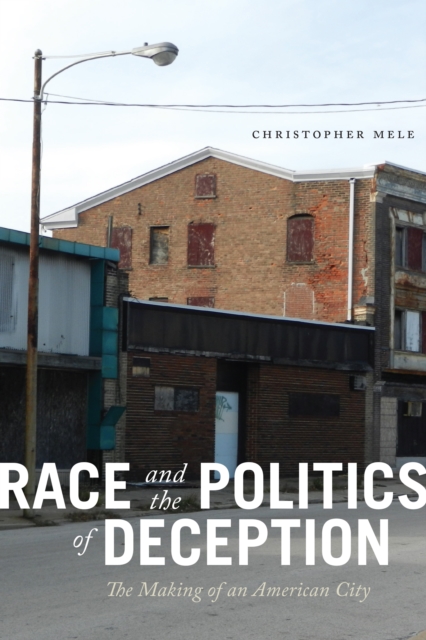 Race and the Politics of Deception : The Making of an American City, EPUB eBook