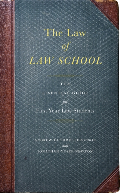 The Law of Law School : The Essential Guide for First-Year Law Students, Hardback Book