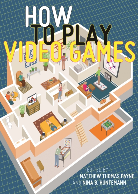 How to Play Video Games, Hardback Book