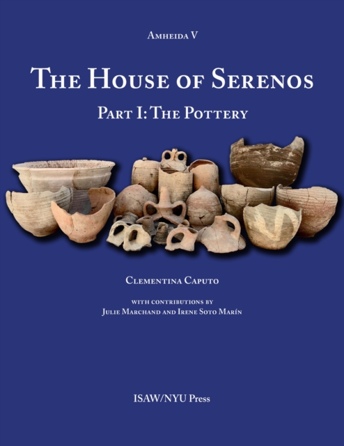 The House of Serenos, Part I : The Pottery (Amheida V), Hardback Book