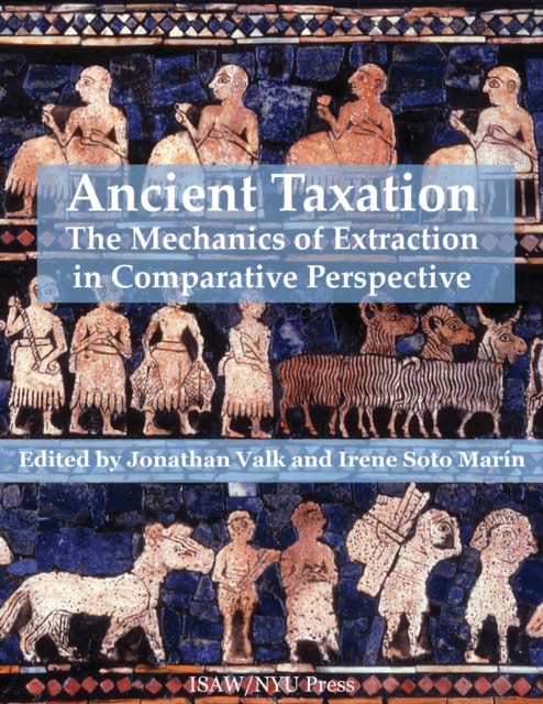 Ancient Taxation : The Mechanics of Extraction in Comparative Perspective, Hardback Book
