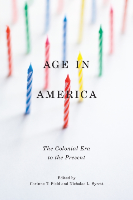Age in America : The Colonial Era to the Present, EPUB eBook