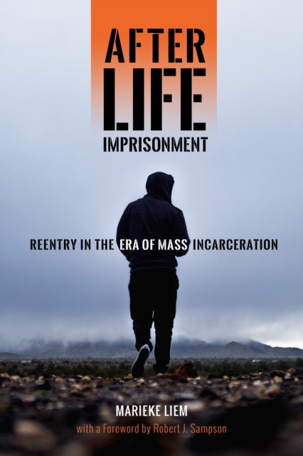 After Life Imprisonment : Reentry in the Era of Mass Incarceration, Hardback Book