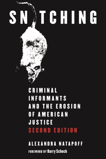 Snitching : Criminal Informants and the Erosion of American Justice, Second Edition, Paperback / softback Book