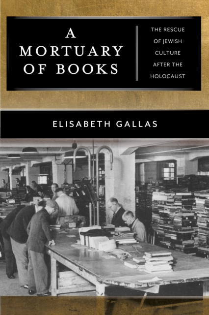 A Mortuary of Books : The Rescue of Jewish Culture after the Holocaust, EPUB eBook
