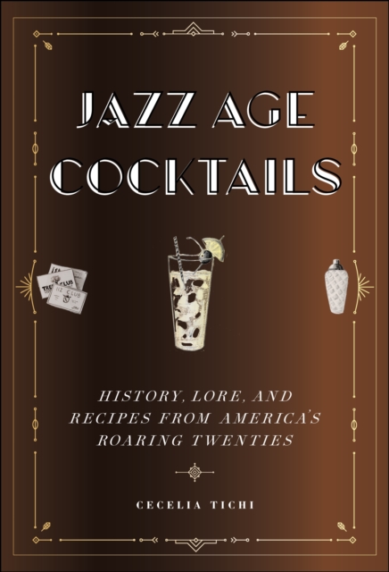 Jazz Age Cocktails : History, Lore, and Recipes from America's Roaring Twenties, EPUB eBook