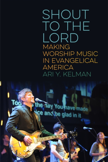 Shout to the Lord : Making Worship Music in Evangelical America, EPUB eBook