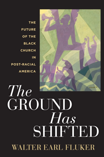 The Ground Has Shifted : The Future of the Black Church in Post-Racial America, Hardback Book