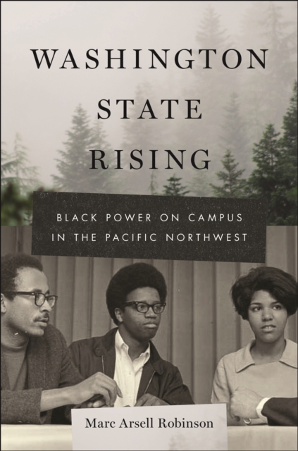 Washington State Rising : Black Power on Campus in the Pacific Northwest, Hardback Book