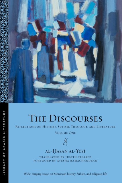 The Discourses : Reflections on History, Sufism, Theology, and Literature-Volume One, EPUB eBook