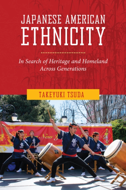 Japanese American Ethnicity : In Search of Heritage and Homeland Across Generations, Paperback / softback Book
