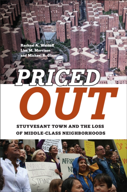 Priced Out : Stuyvesant Town and the Loss of Middle-Class Neighborhoods, Hardback Book