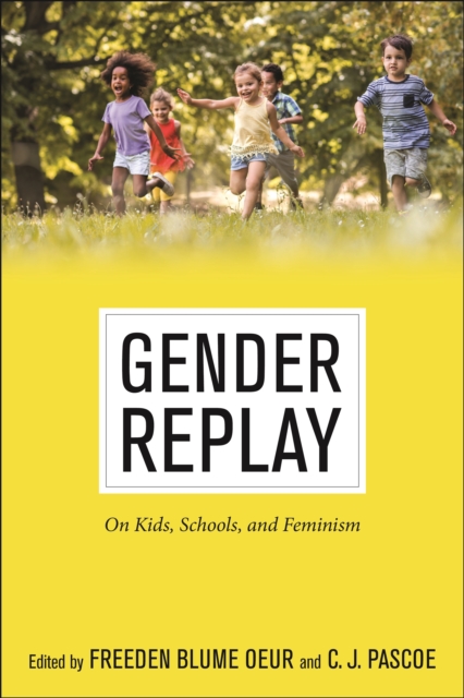 Gender Replay : On Kids, Schools, and Feminism, Paperback / softback Book
