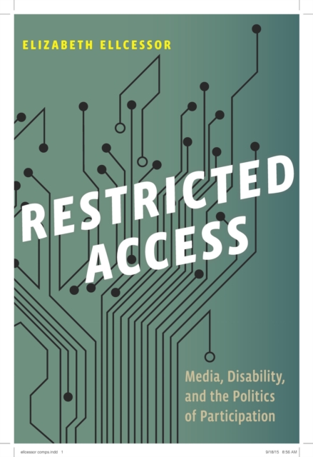 Restricted Access : Media, Disability, and the Politics of Participation, Hardback Book