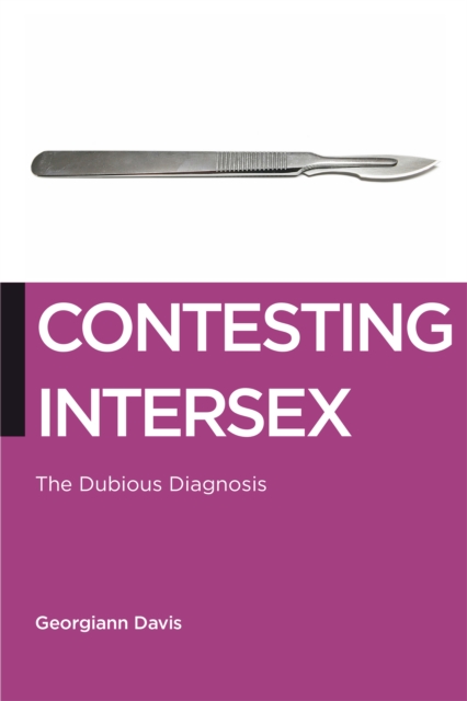 Contesting Intersex : The Dubious Diagnosis, Hardback Book