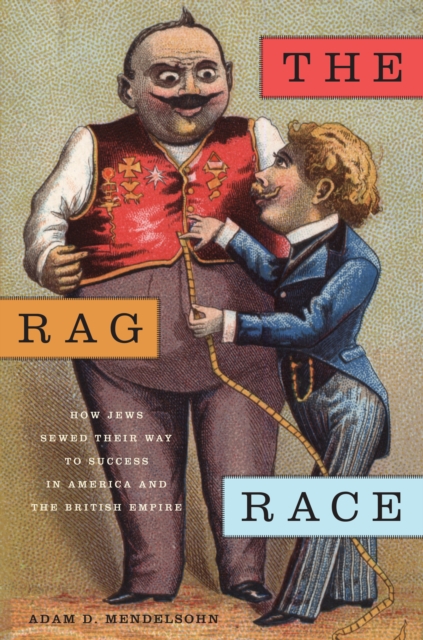 The Rag Race : How Jews Sewed Their Way to Success in America and the British Empire, Paperback / softback Book