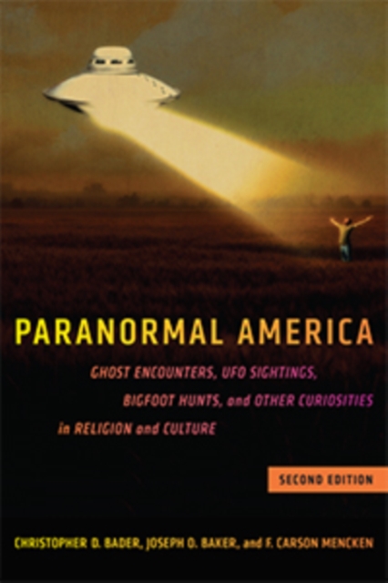Paranormal America (second edition) : Ghost Encounters, UFO Sightings, Bigfoot Hunts, and Other Curiosities in Religion and Culture, Paperback / softback Book
