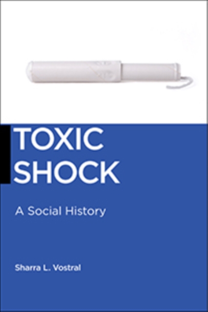 Toxic Shock : A Social History, Paperback / softback Book