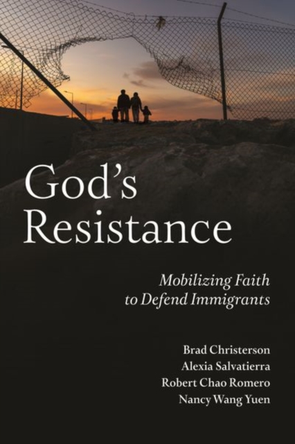 God's Resistance : Mobilizing Faith to Defend Immigrants, Hardback Book