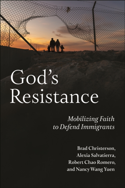 God's Resistance : Mobilizing Faith to Defend Immigrants, Paperback / softback Book