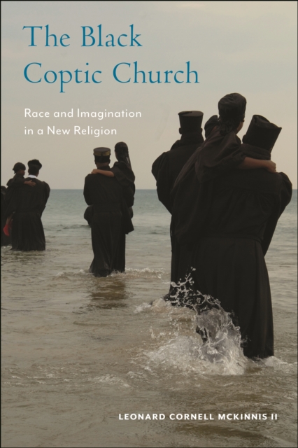 The Black Coptic Church : Race and Imagination in a New Religion, Paperback / softback Book
