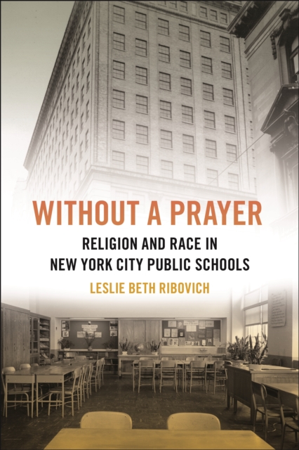 Without a Prayer : Religion and Race in New York City Public Schools, Paperback / softback Book