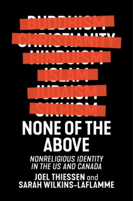 None of the Above : Nonreligious Identity in the US and Canada, Hardback Book