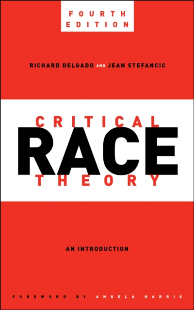 Critical Race Theory, Fourth Edition : An Introduction, Hardback Book