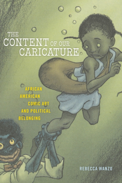 The Content of Our Caricature : African American Comic Art and Political Belonging, EPUB eBook