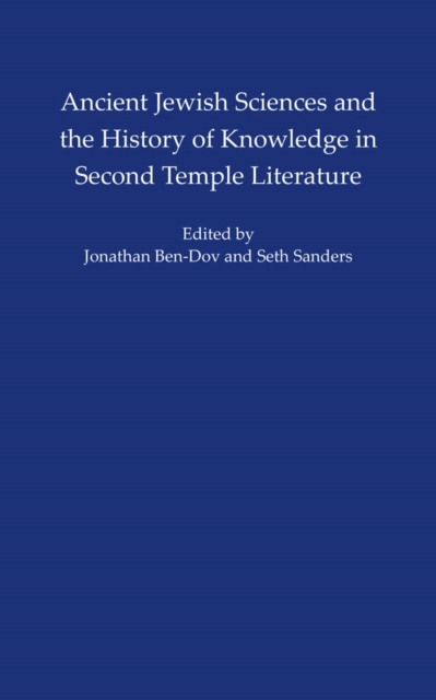 Ancient Jewish Sciences and the History of Knowledge in Second Temple Literature, Hardback Book