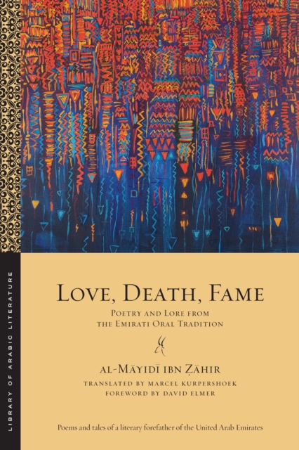 Love, Death, Fame : Poetry and Lore from the Emirati Oral Tradition, PDF eBook