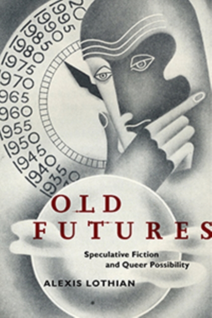 Old Futures : Speculative Fiction and Queer Possibility, Paperback / softback Book