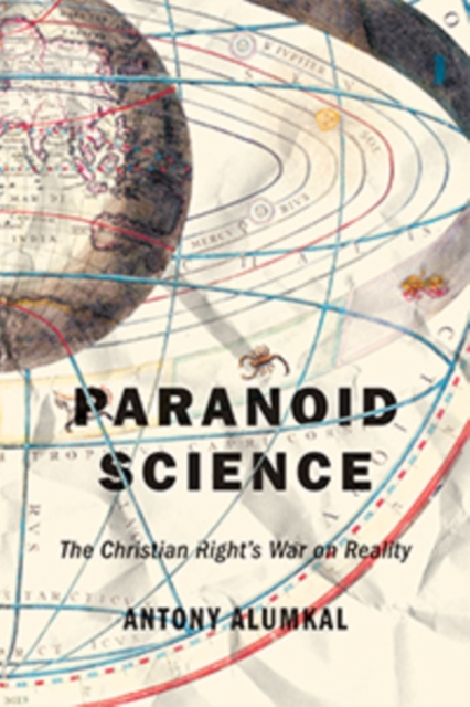 Paranoid Science : The Christian Right's War on Reality, Hardback Book