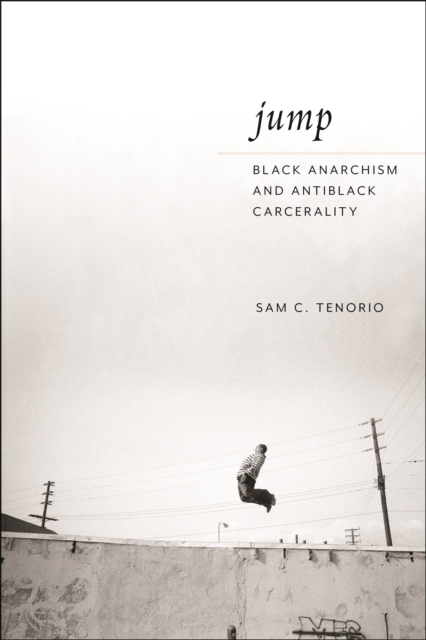 Jump : Black Anarchism and Antiblack Carcerality, Paperback / softback Book