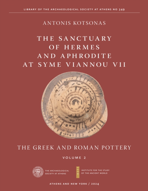 The Sanctuary of Hermes and Aphrodite at Syme Viannou VII, Vol. 2 : The Greek and Roman Pottery, Hardback Book